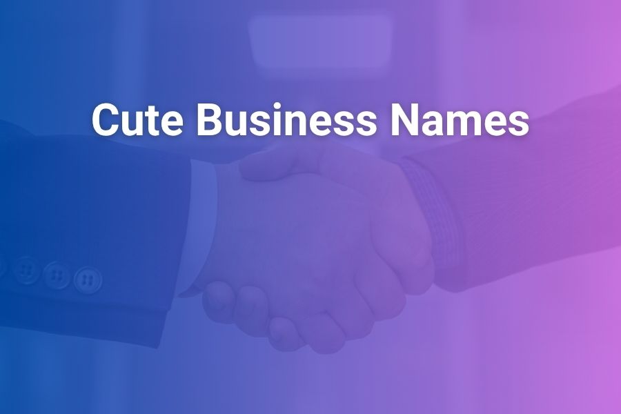 Cute Business Names: Unique and Catchy Ideas for Modern Brands