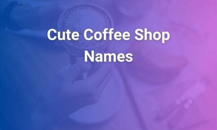 Cute Coffee Shop Names That Make Customers Fall in Love