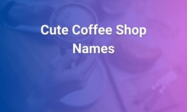 Cute Coffee Shop Names That Make Customers Fall in Love
