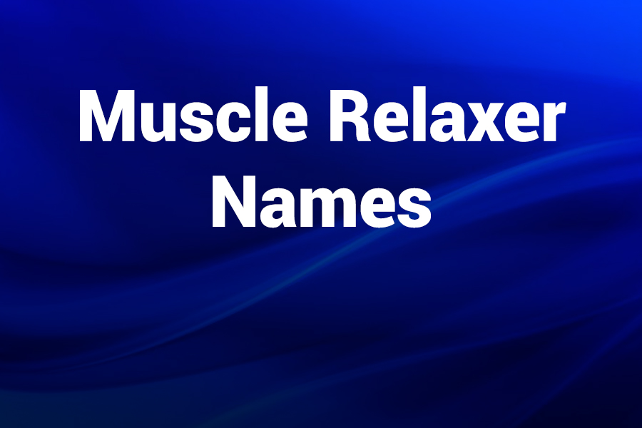 Muscle Relaxer Names You Should Know